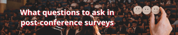 Asking the right questions in post-conference surveys Header Image