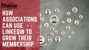 How Associations can use LinkedIn to Grow their Membership