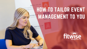 How to tailor event management to you