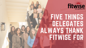 Five Things Delegates Always Thank Fitwise For